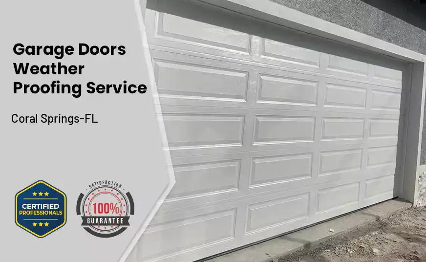 Garage Doors Weather Proofing Service Coral Springs-FL 