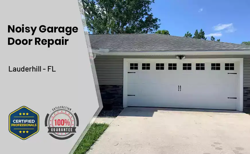 Noisy Garage Door Repair Lauderhill - FL 