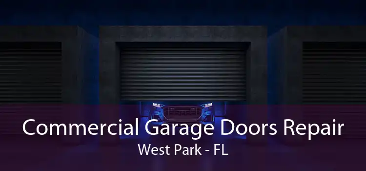 Commercial Garage Doors Repair West Park - FL