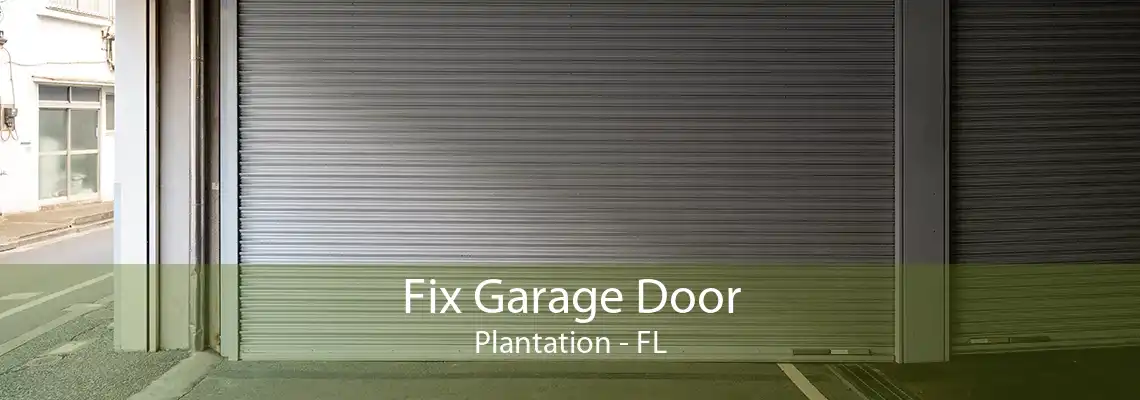 Fix Garage Door Plantation - FL