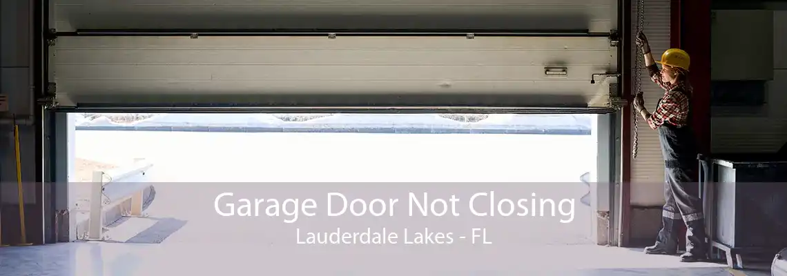 Garage Door Not Closing Lauderdale Lakes - FL