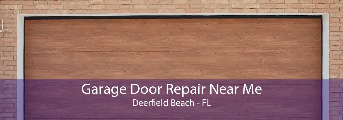 Garage Door Repair Near Me Deerfield Beach - FL