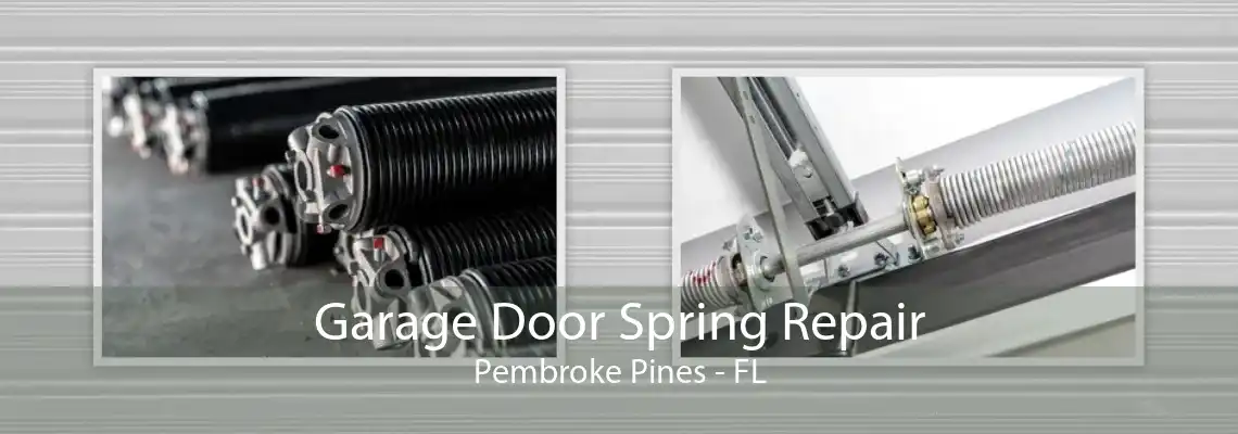 Garage Door Spring Repair Pembroke Pines - FL